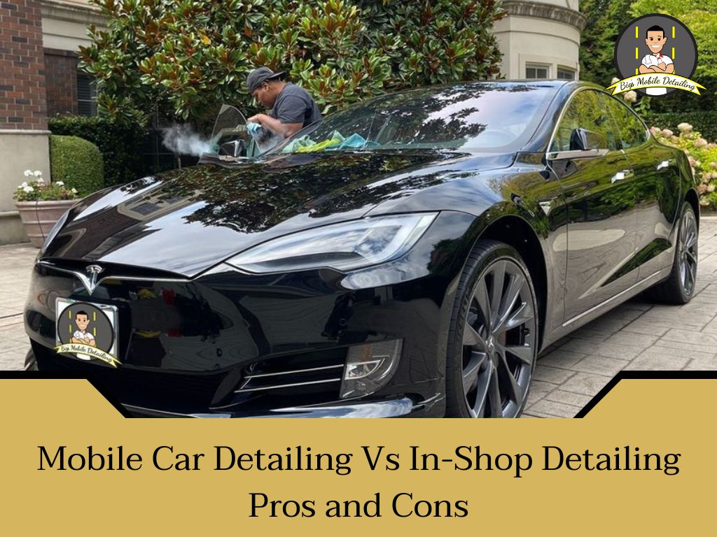mobile car detailing vs in-shop detailing pros and cons